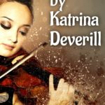 A Magical Musical Mystery. A girl plays a magical violin. The Enchanted by Katrina Deverill